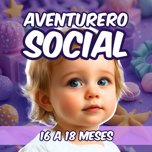 16 - 18 Meses | Aventurero Social - MADRAZAS