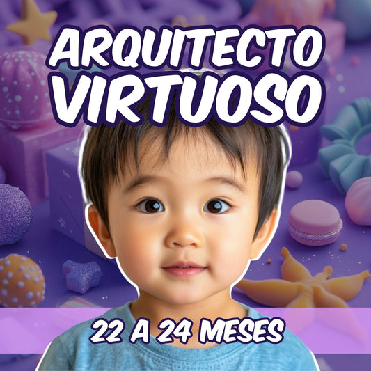 22 - 24 Meses | Arquitecto Virtuoso - MADRAZAS