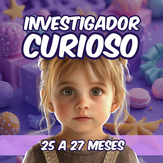 25 - 27 Meses | Investigador Curioso - MADRAZAS
